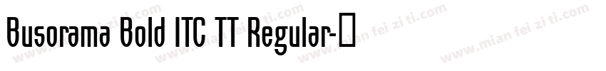 Busorama Bold ITC TT Regular字体转换